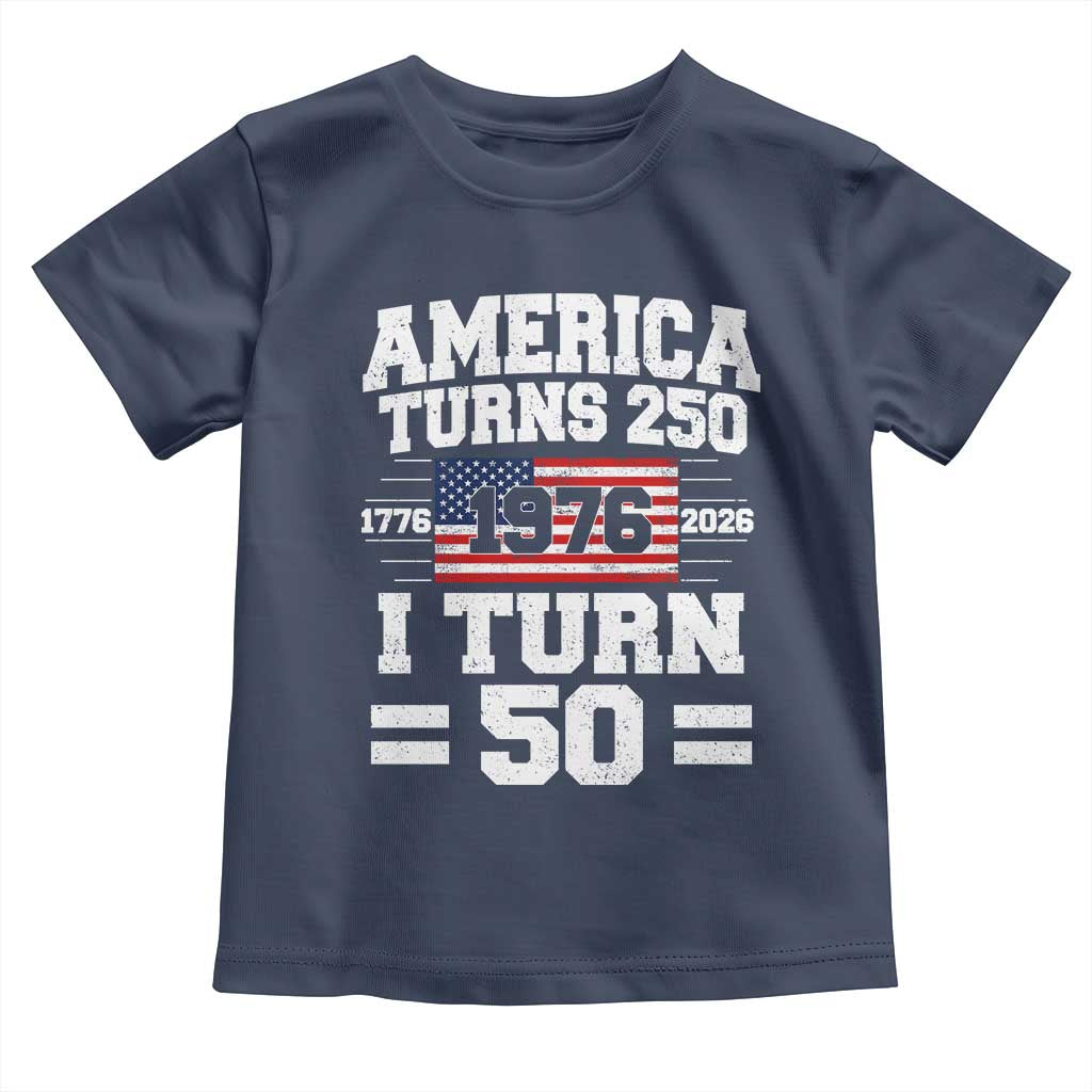 America Turns 250 I Turn 50 50th Birthday Toddler T Shirt USA 250th Anniversary 1976 50 Year Old Gift