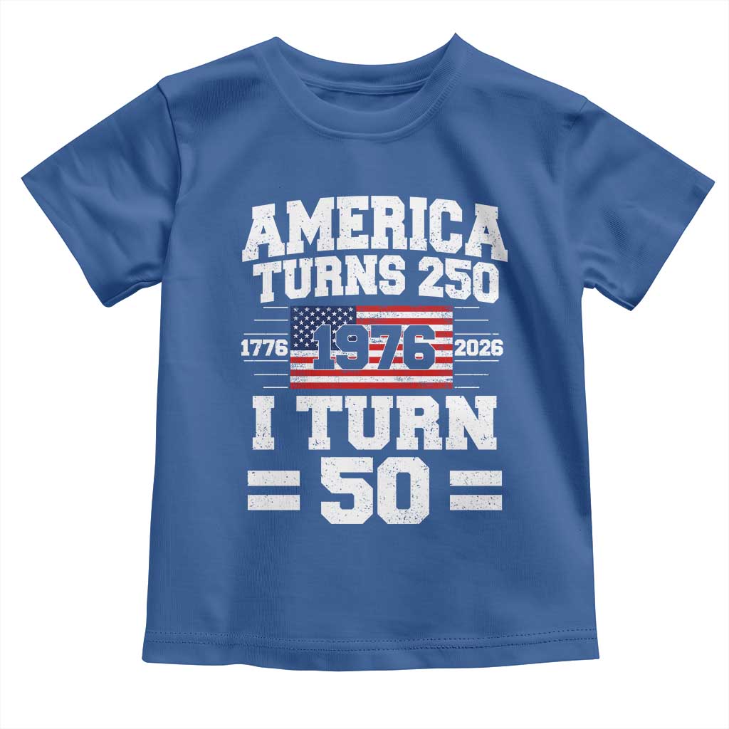America Turns 250 I Turn 50 50th Birthday Toddler T Shirt USA 250th Anniversary 1976 50 Year Old Gift