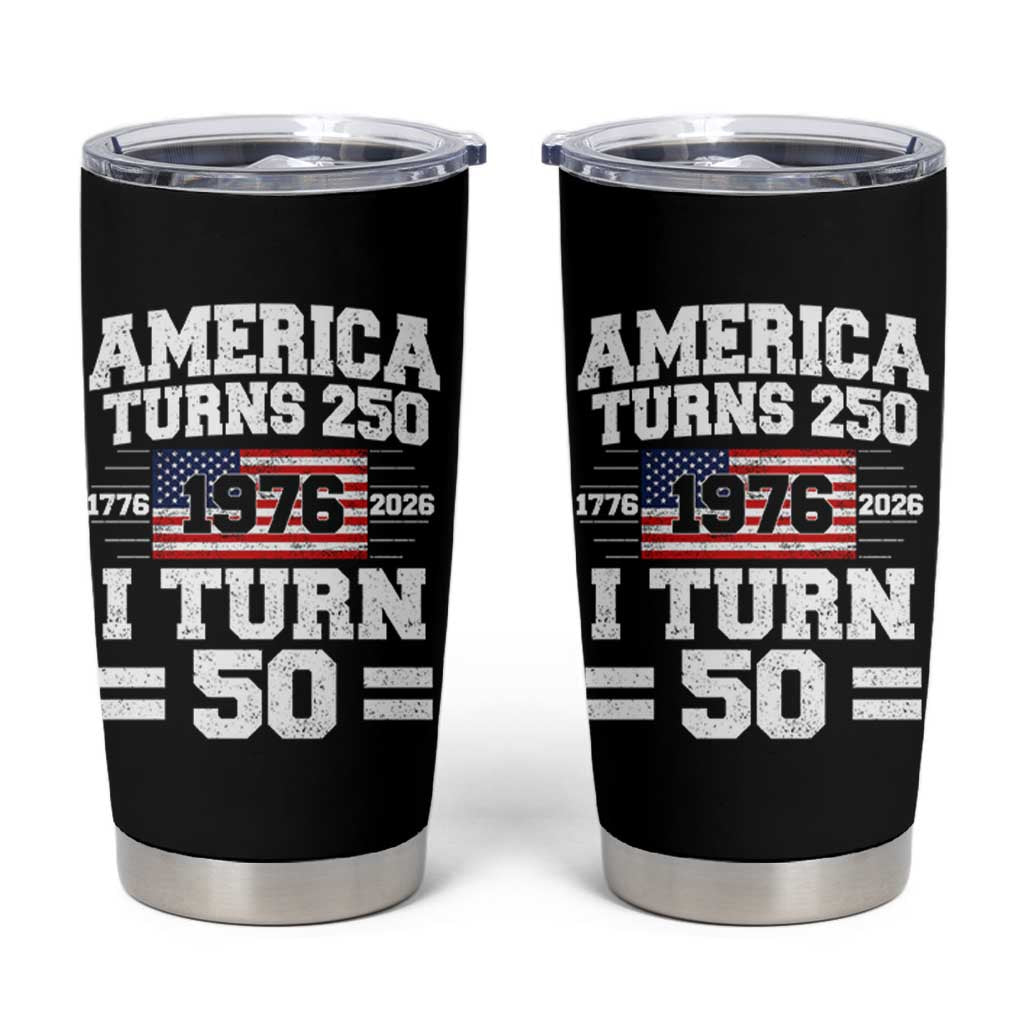 America Turns 250 I Turn 50 50th Birthday Tumbler Cup USA 250th Anniversary 1976 50 Year Old Gift