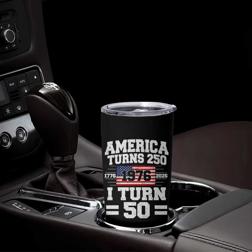 America Turns 250 I Turn 50 50th Birthday Tumbler Cup USA 250th Anniversary 1976 50 Year Old Gift