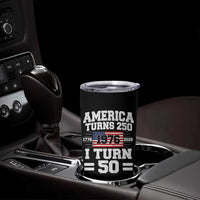 America Turns 250 I Turn 50 50th Birthday Tumbler Cup USA 250th Anniversary 1976 50 Year Old Gift