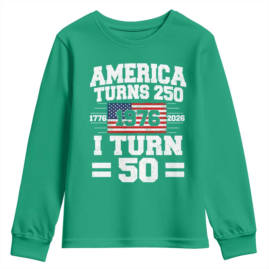 America Turns 250 I Turn 50 50th Birthday Youth Sweatshirt USA 250th Anniversary 1976 50 Year Old Gift