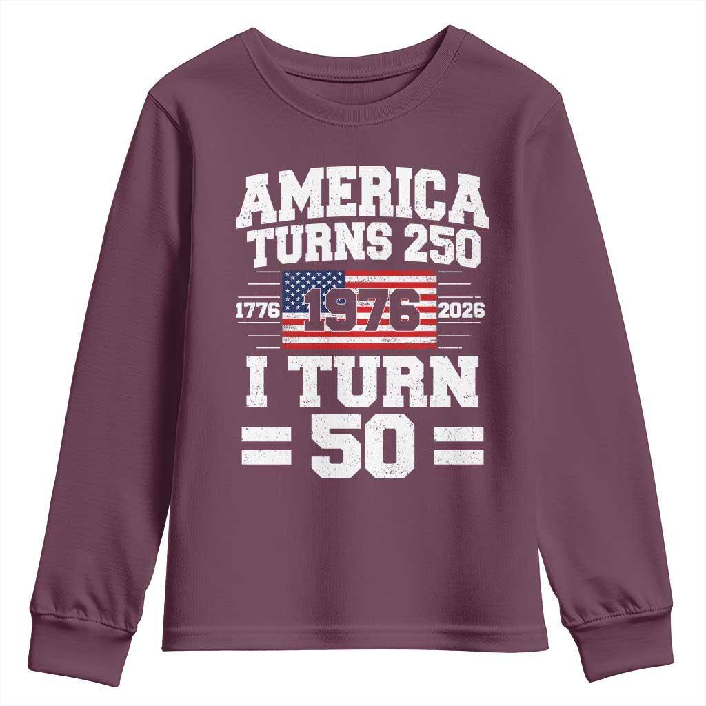 America Turns 250 I Turn 50 50th Birthday Youth Sweatshirt USA 250th Anniversary 1976 50 Year Old Gift