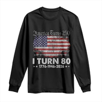 America Turns 250 I Turn 80 Long Sleeve Shirt Vintage 1946 80th Birthday 250th Anniversary USA 80 Year Old Gift