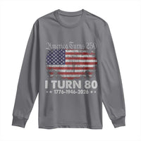 America Turns 250 I Turn 80 Long Sleeve Shirt Vintage 1946 80th Birthday 250th Anniversary USA 80 Year Old Gift