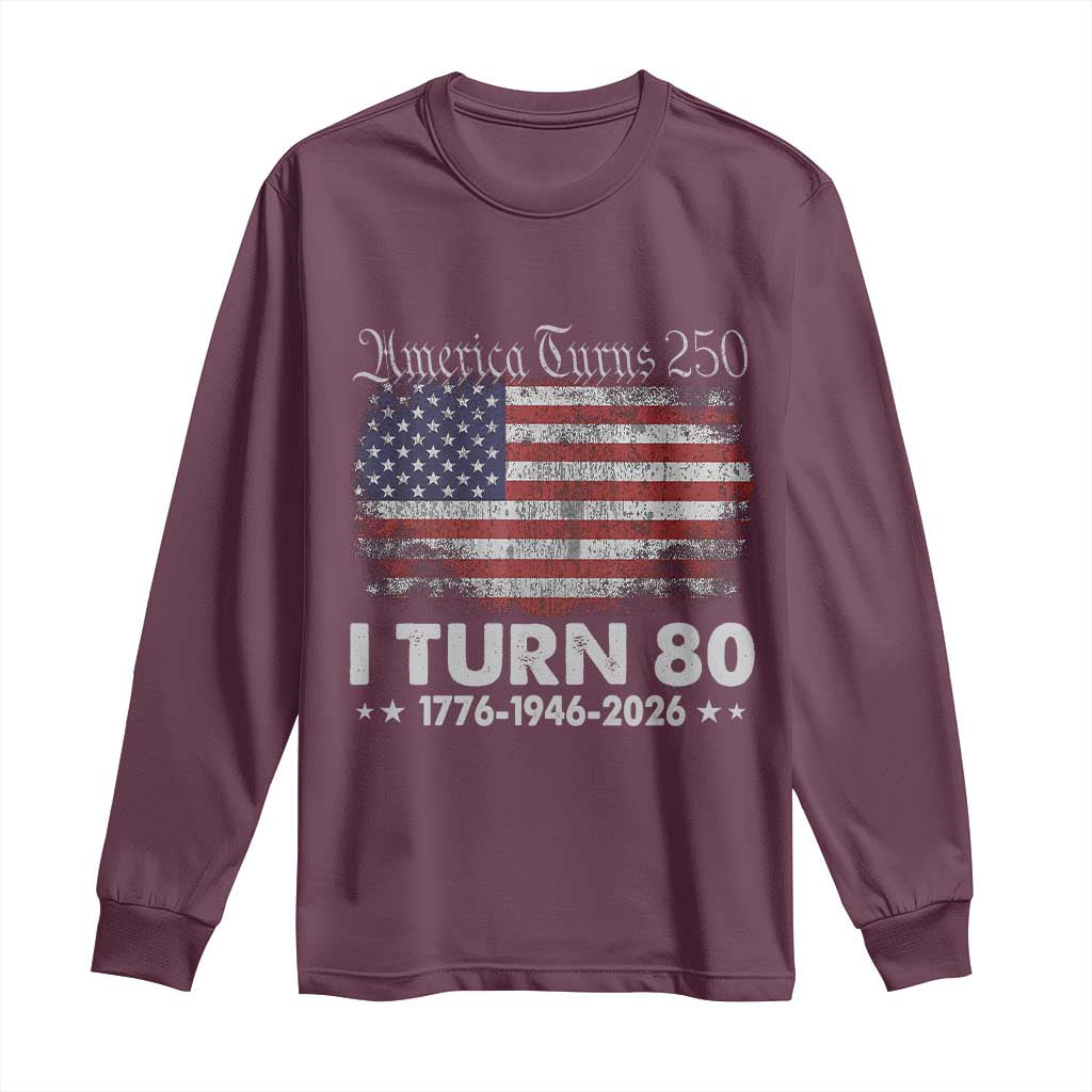 America Turns 250 I Turn 80 Long Sleeve Shirt Vintage 1946 80th Birthday 250th Anniversary USA 80 Year Old Gift