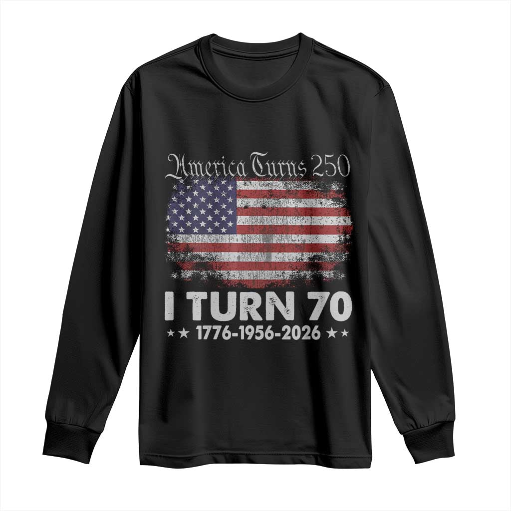 America Turns 250 I Turn 70 Long Sleeve Shirt Vintage 1956 70th Birthday 250th Anniversary USA 70 Year Old Gift