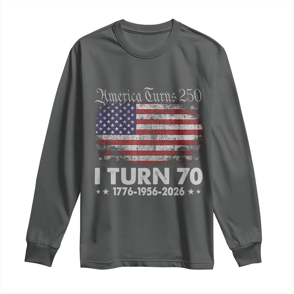 America Turns 250 I Turn 70 Long Sleeve Shirt Vintage 1956 70th Birthday 250th Anniversary USA 70 Year Old Gift
