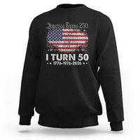 America Turns 250 I Turn 50 Sweatshirt Vintage 1976 50th Birthday 250th Anniversary USA 50 Year Old Gift