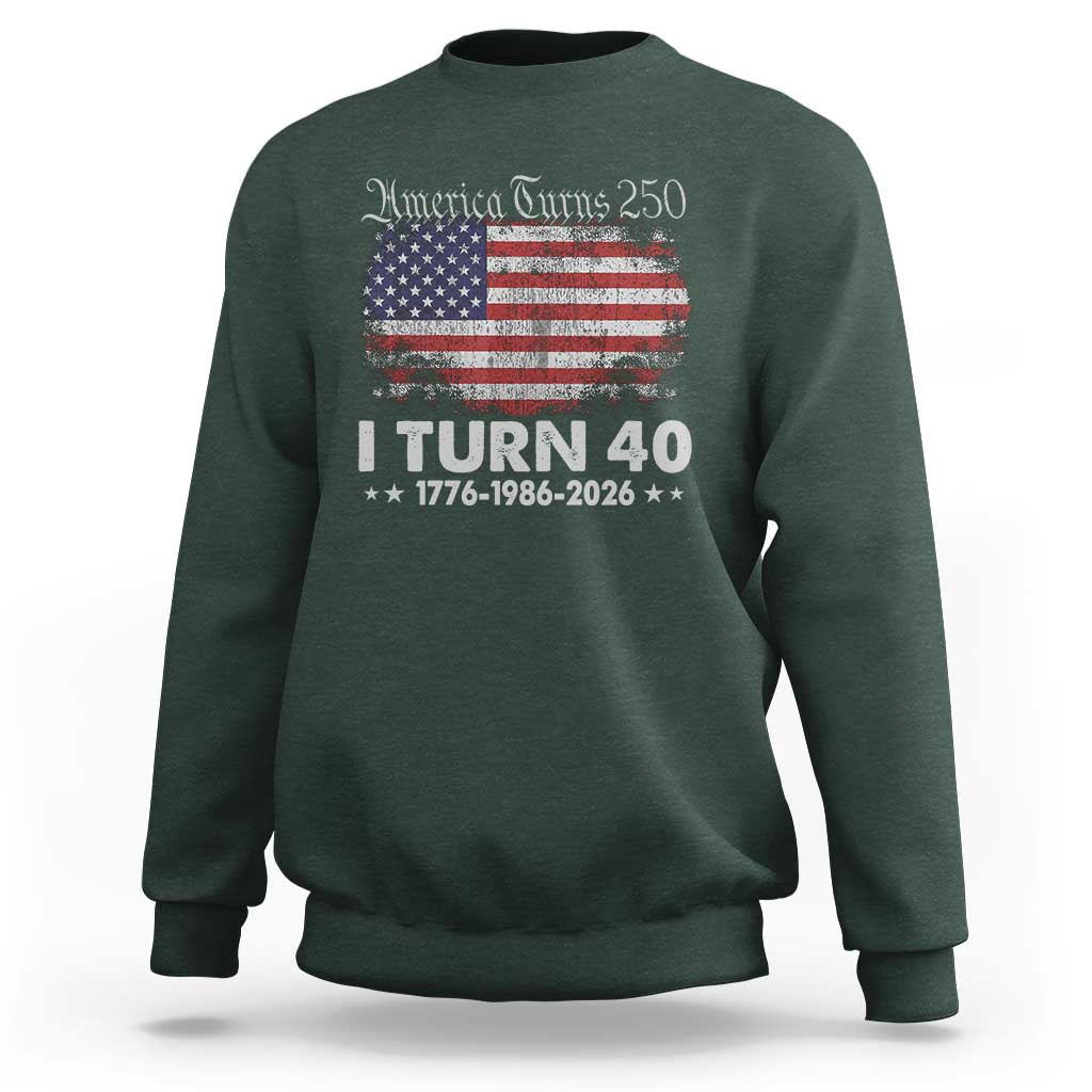 America Turns 250 I Turn 40 Sweatshirt Vintage 1986 40th Birthday 250th Anniversary USA 40 Year Old Gift