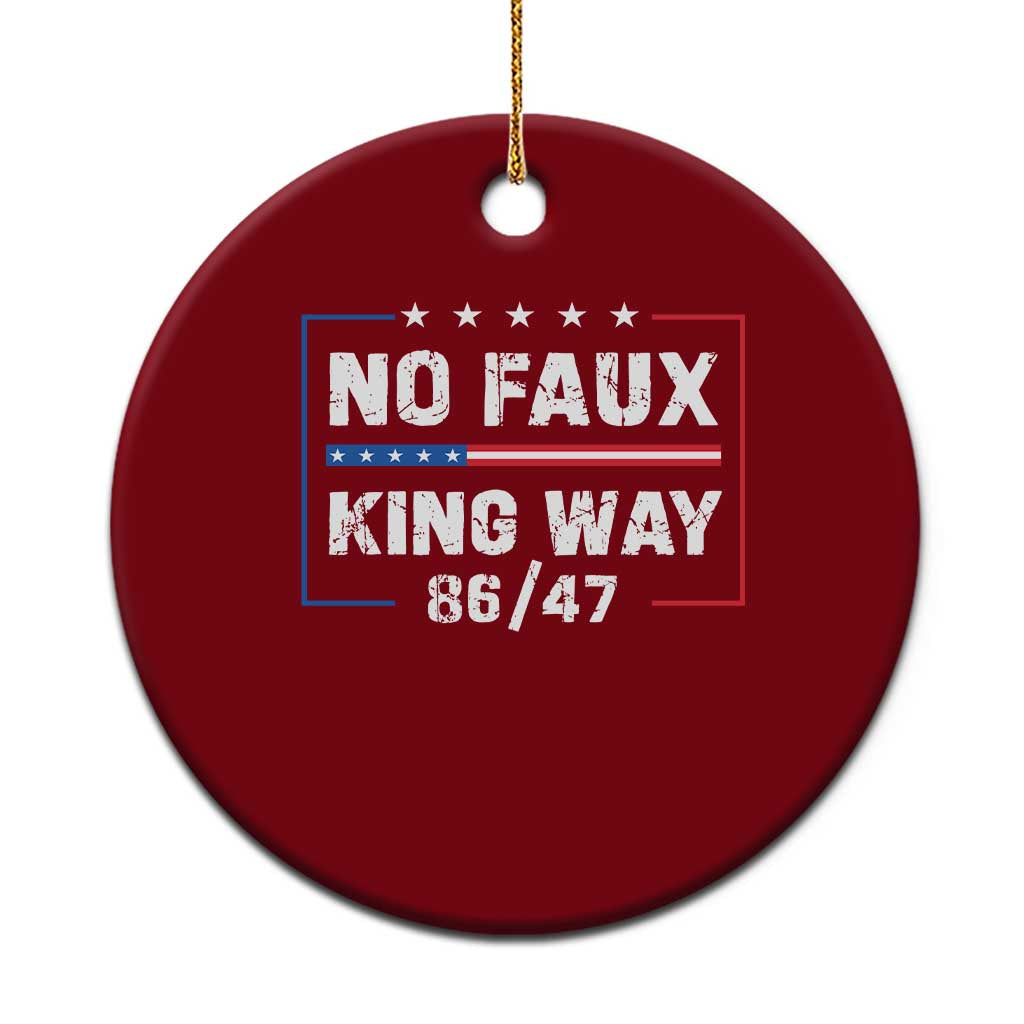 Snarky No Kings In America Ceramic Ornament No Faux King Way 86 47 - Wonder Print Shop