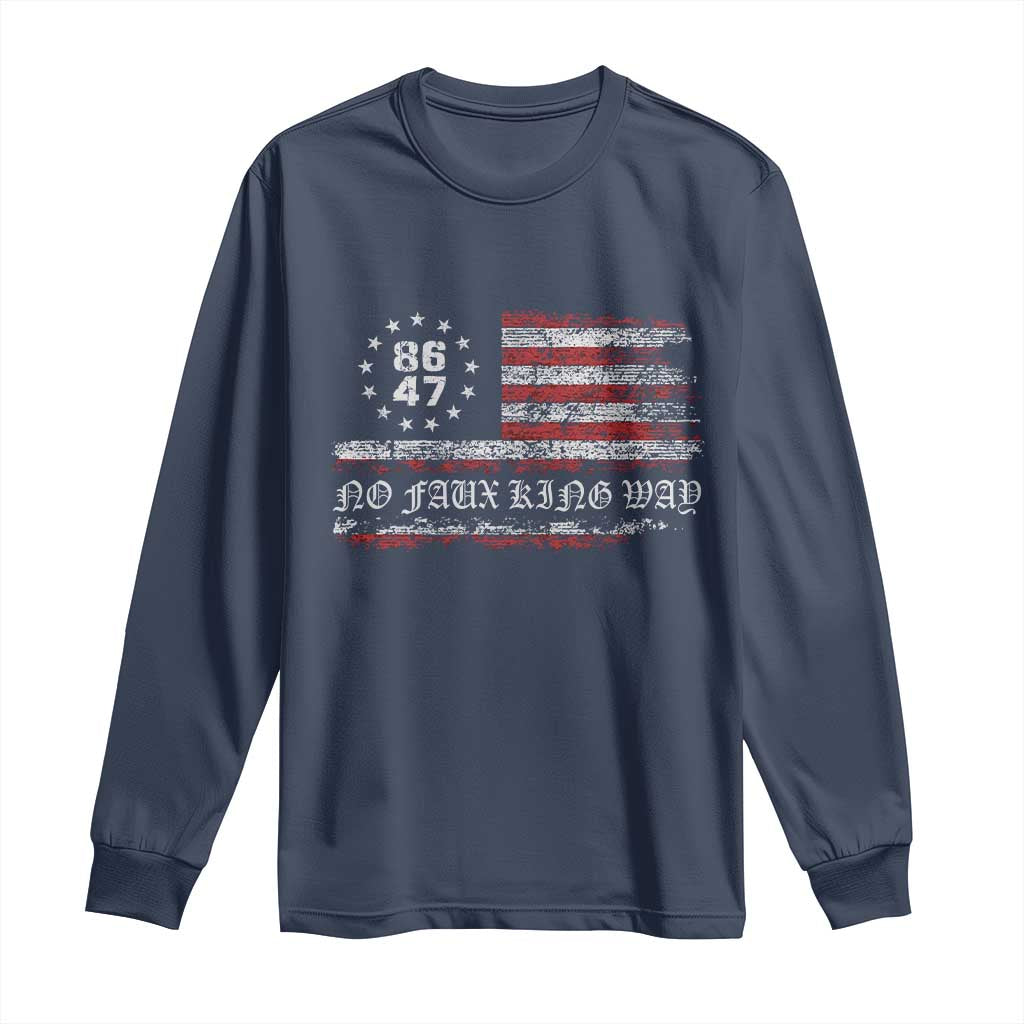 Snarky No Kings In America Long Sleeve Shirt No Faux King Way 86 47 US Flag Impeach 47