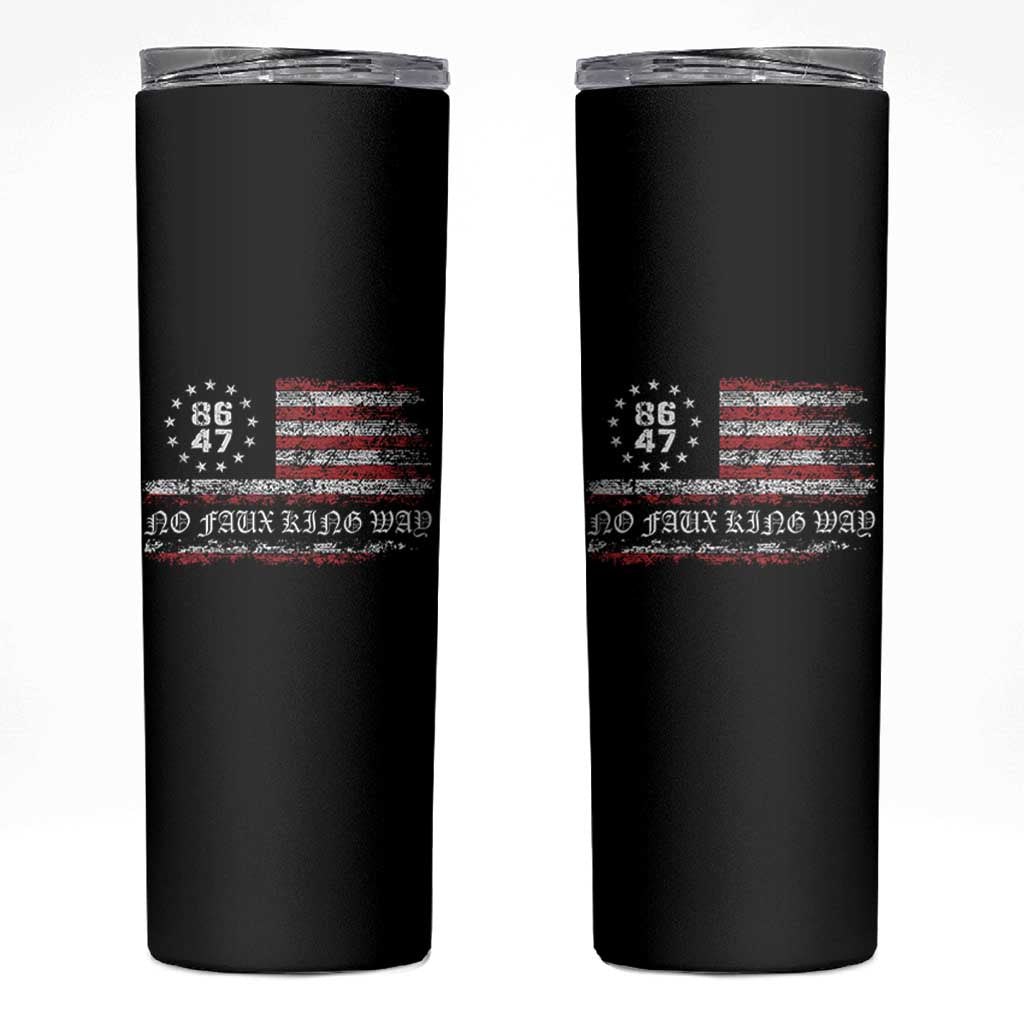 Snarky No Kings In America Skinny Tumbler No Faux King Way 86 47 US Flag Impeach 47