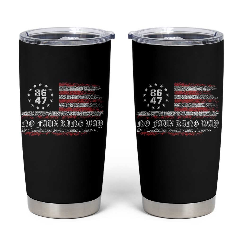 Snarky No Kings In America Tumbler Cup No Faux King Way 86 47 US Flag Impeach 47
