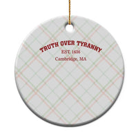 Truth Over Tyranny Ceramic Ornament Protect Higher Education Academic Independence - Wonder Print Shop