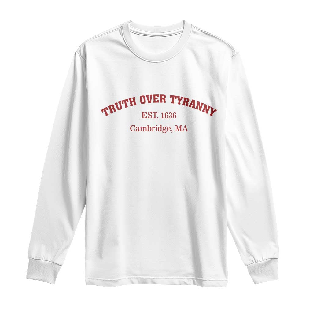 Truth Over Tyranny Long Sleeve Shirt Protect Higher Education Academic Independence
