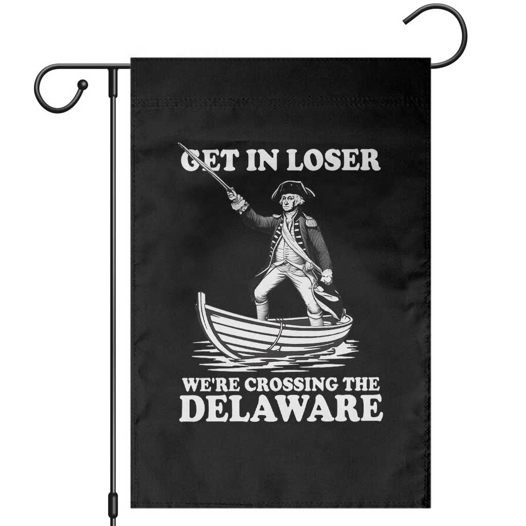 Funny George Washington 4th Of July Garden Flag Funny Patriotic Get In Loser - Wonder Print Shop
