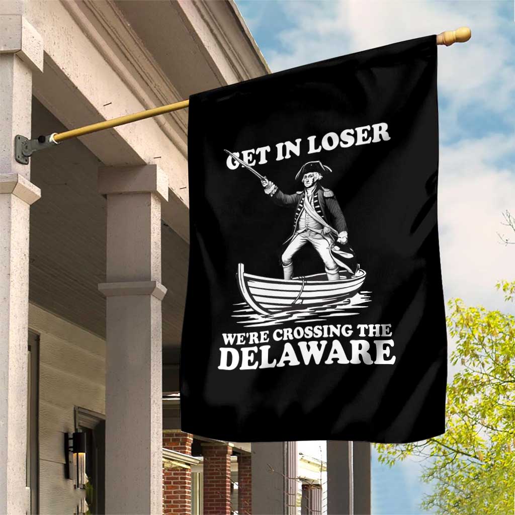 Funny George Washington 4th Of July Garden Flag Funny Patriotic Get In Loser - Wonder Print Shop