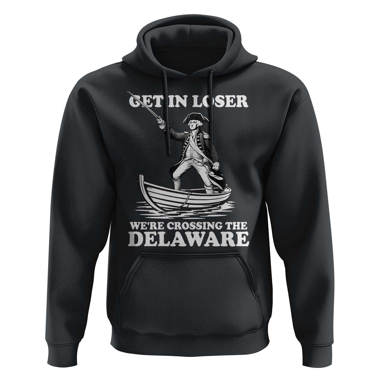 Funny George Washington 4th Of July Hoodie Funny Patriotic Get In Loser - Wonder Print Shop