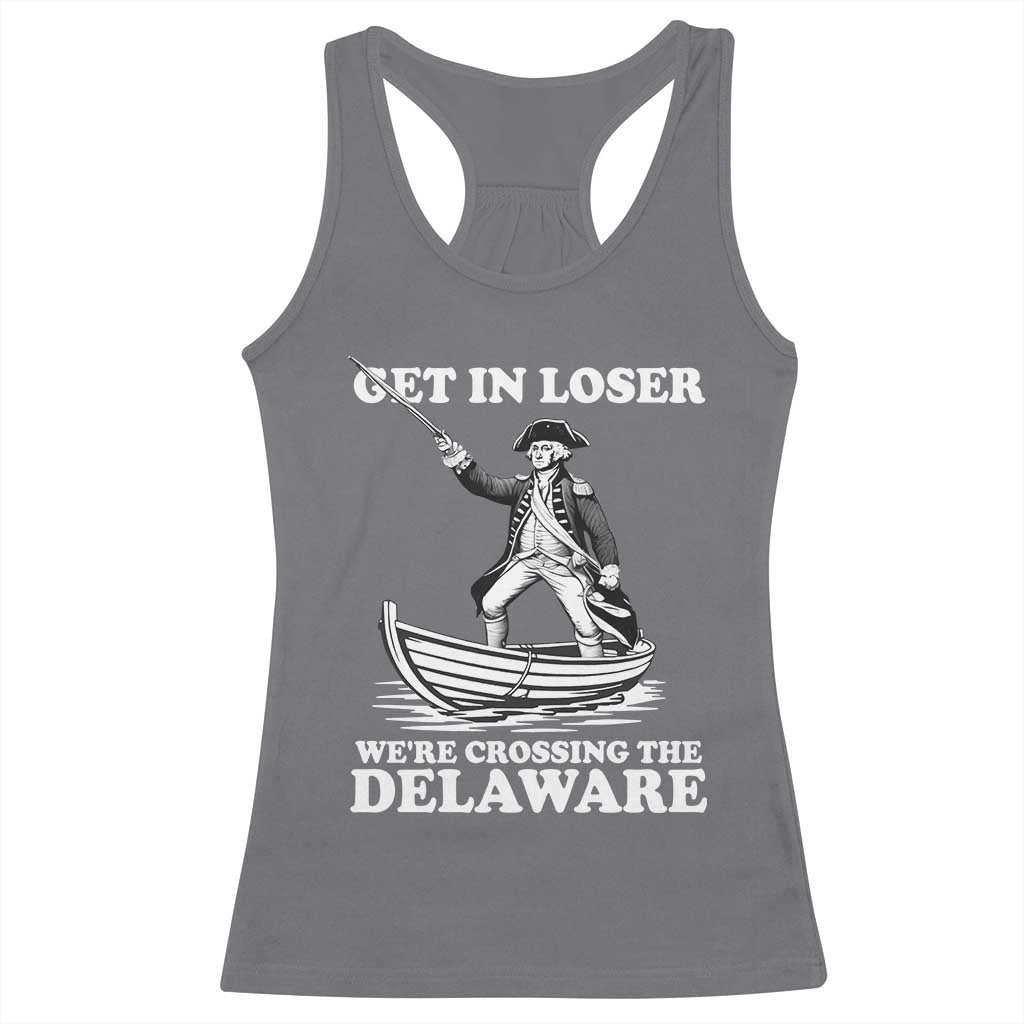 Funny George Washington 4th Of July Racerback Tank Top Funny Patriotic Get In Loser - Wonder Print Shop
