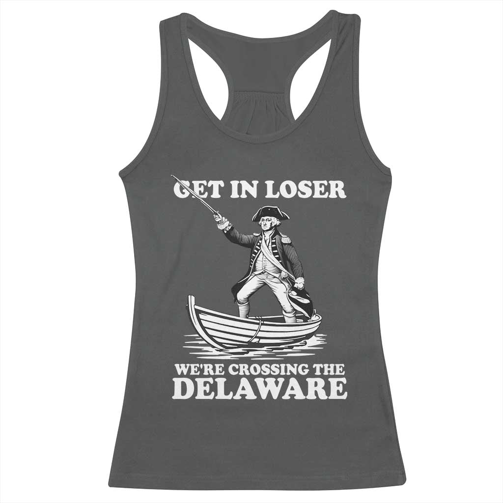 Funny George Washington 4th Of July Racerback Tank Top Funny Patriotic Get In Loser - Wonder Print Shop