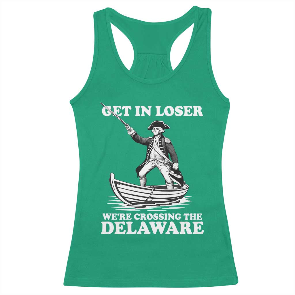 Funny George Washington 4th Of July Racerback Tank Top Funny Patriotic Get In Loser - Wonder Print Shop