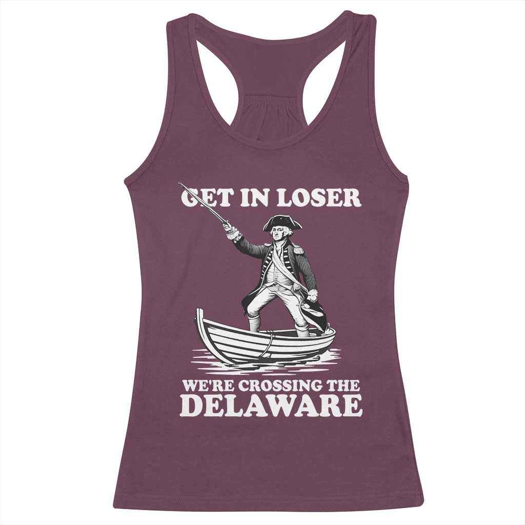 Funny George Washington 4th Of July Racerback Tank Top Funny Patriotic Get In Loser - Wonder Print Shop