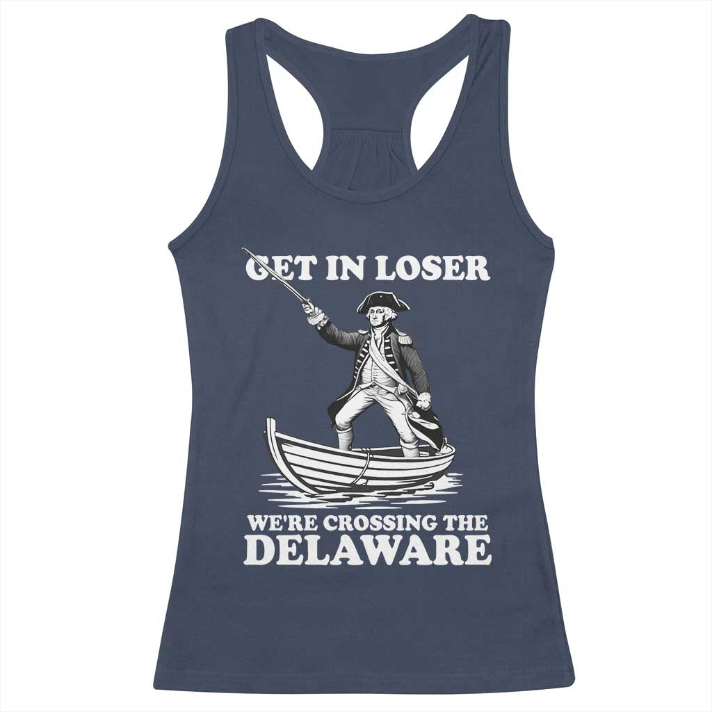 Funny George Washington 4th Of July Racerback Tank Top Funny Patriotic Get In Loser - Wonder Print Shop
