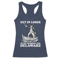Funny George Washington 4th Of July Racerback Tank Top Funny Patriotic Get In Loser - Wonder Print Shop