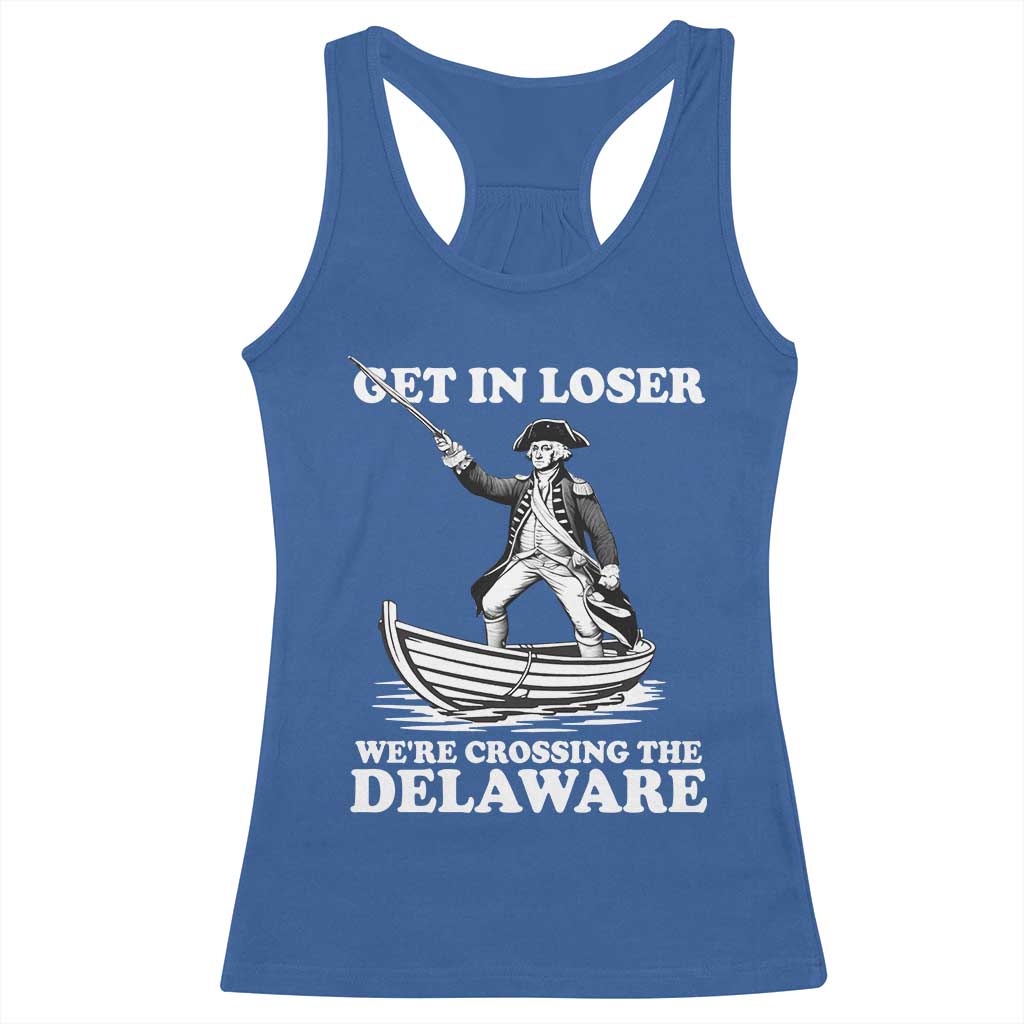 Funny George Washington 4th Of July Racerback Tank Top Funny Patriotic Get In Loser - Wonder Print Shop