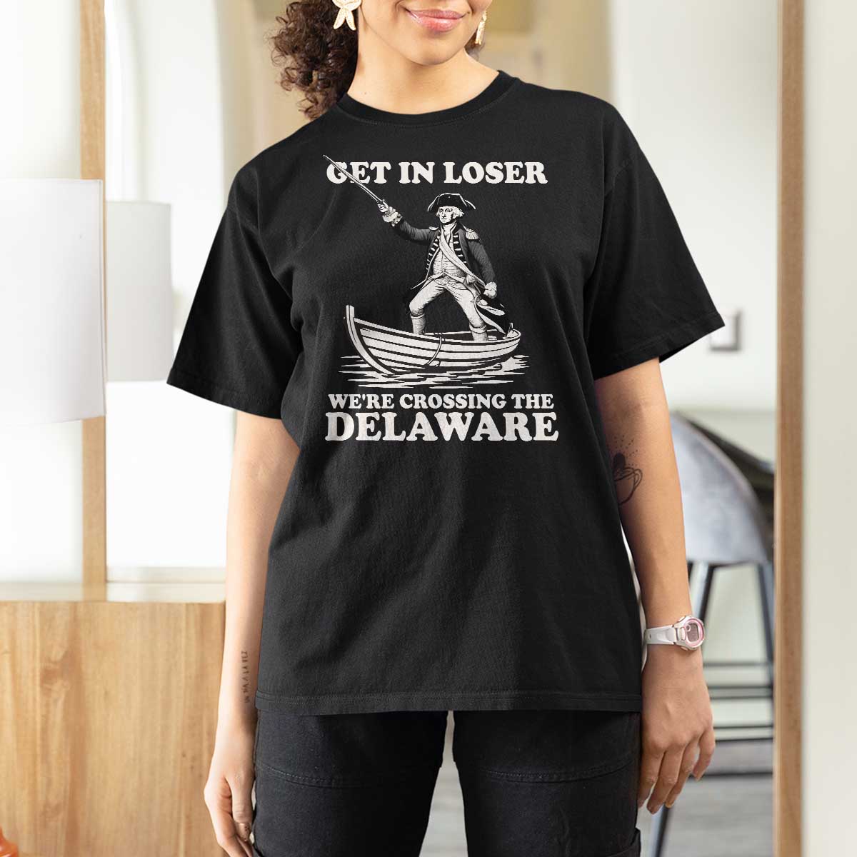 Funny George Washington 4th Of July T Shirt For Women Funny Patriotic Get In Loser - Wonder Print Shop