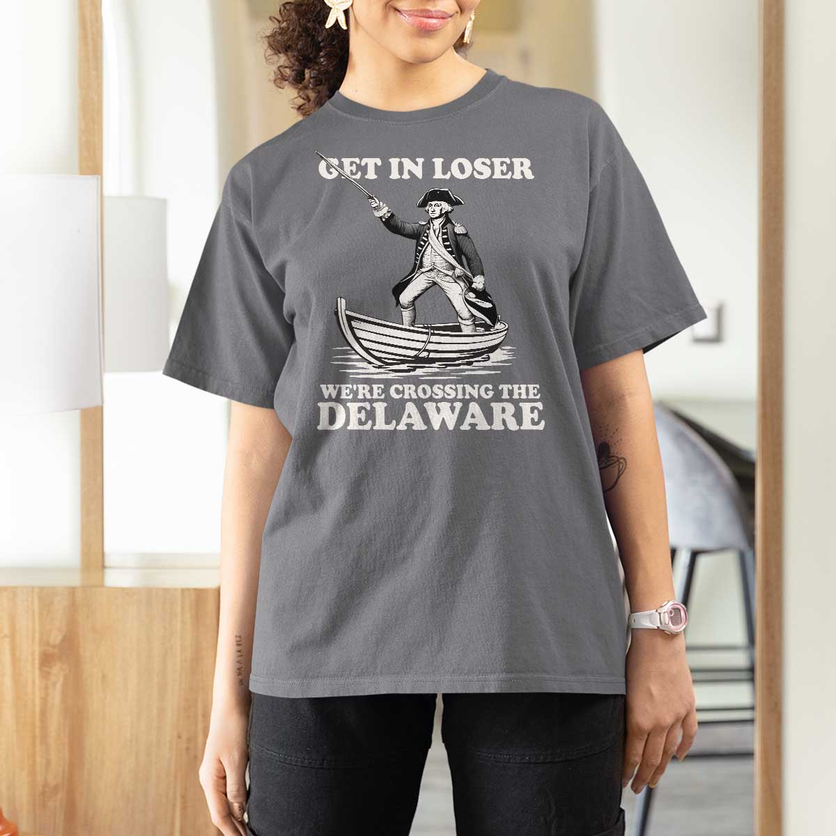 Funny George Washington 4th Of July T Shirt For Women Funny Patriotic Get In Loser - Wonder Print Shop