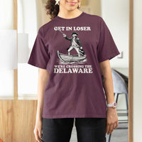 Funny George Washington 4th Of July T Shirt For Women Funny Patriotic Get In Loser - Wonder Print Shop