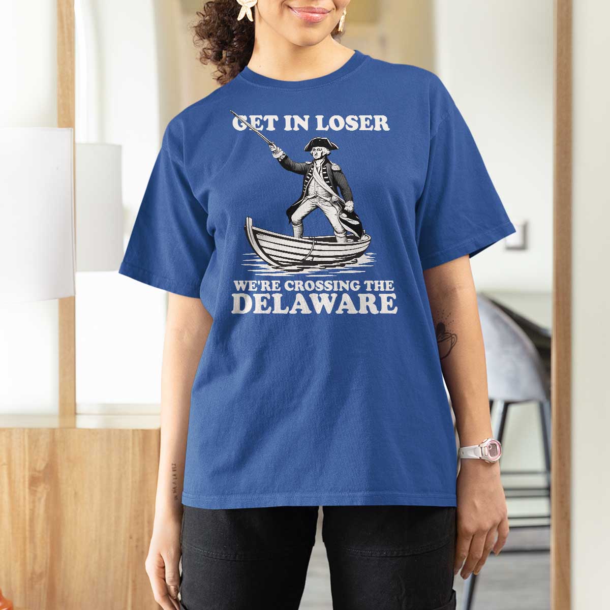 Funny George Washington 4th Of July T Shirt For Women Funny Patriotic Get In Loser - Wonder Print Shop