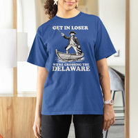 Funny George Washington 4th Of July T Shirt For Women Funny Patriotic Get In Loser - Wonder Print Shop