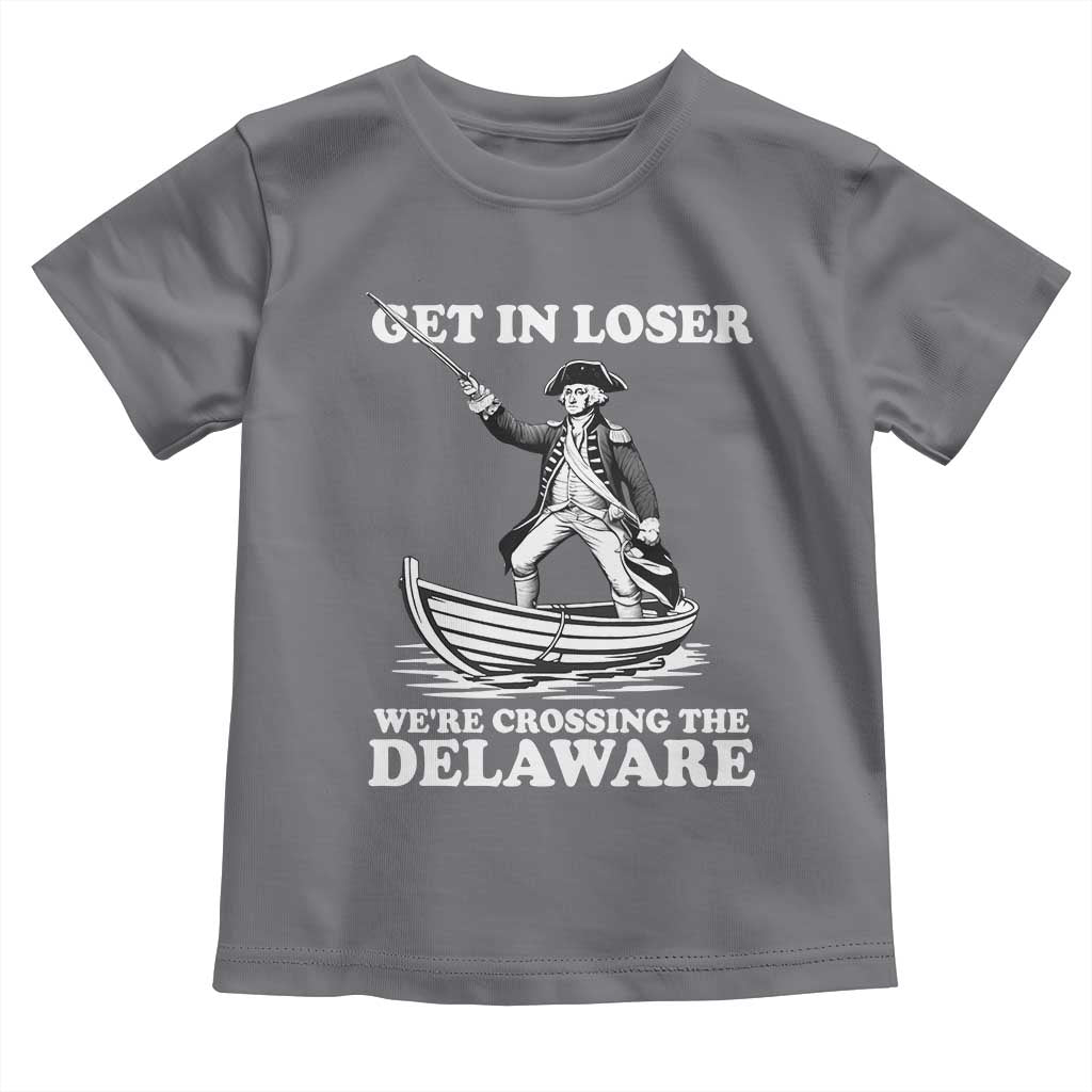 Funny George Washington 4th Of July Toddler T Shirt Funny Patriotic Get In Loser - Wonder Print Shop