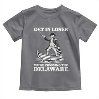 Funny George Washington 4th Of July Toddler T Shirt Funny Patriotic Get In Loser - Wonder Print Shop