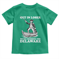 Funny George Washington 4th Of July Toddler T Shirt Funny Patriotic Get In Loser - Wonder Print Shop