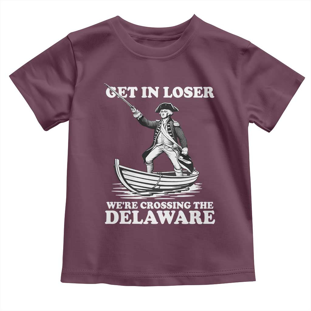 Funny George Washington 4th Of July Toddler T Shirt Funny Patriotic Get In Loser - Wonder Print Shop