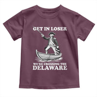 Funny George Washington 4th Of July Toddler T Shirt Funny Patriotic Get In Loser - Wonder Print Shop