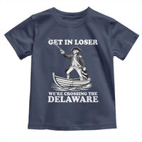 Funny George Washington 4th Of July Toddler T Shirt Funny Patriotic Get In Loser - Wonder Print Shop