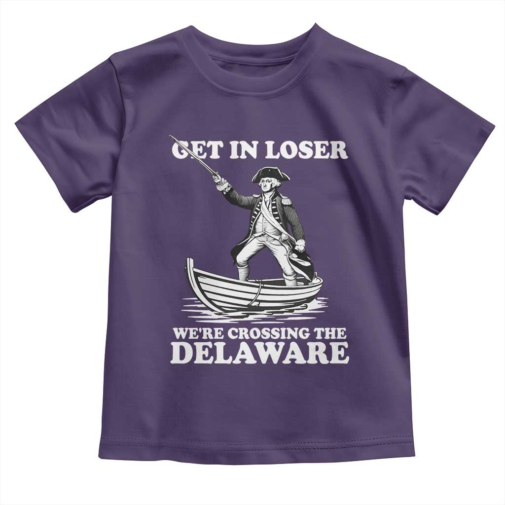 Funny George Washington 4th Of July Toddler T Shirt Funny Patriotic Get In Loser - Wonder Print Shop