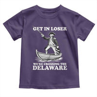 Funny George Washington 4th Of July Toddler T Shirt Funny Patriotic Get In Loser - Wonder Print Shop