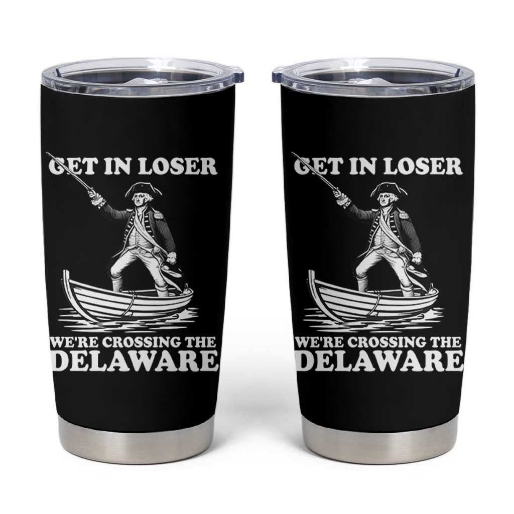 Funny George Washington 4th Of July Tumbler Cup Funny Patriotic Get In Loser - Wonder Print Shop