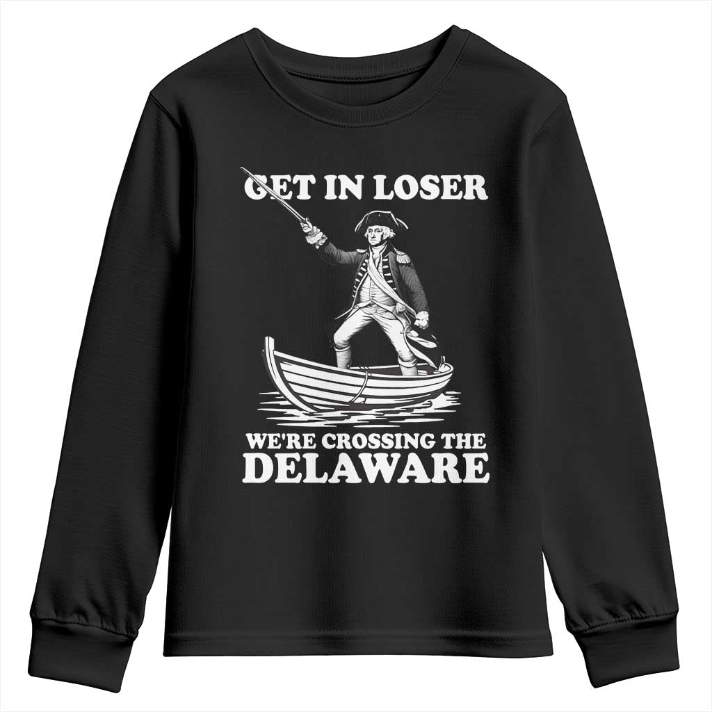 Funny George Washington 4th Of July Youth Sweatshirt Funny Patriotic Get In Loser - Wonder Print Shop