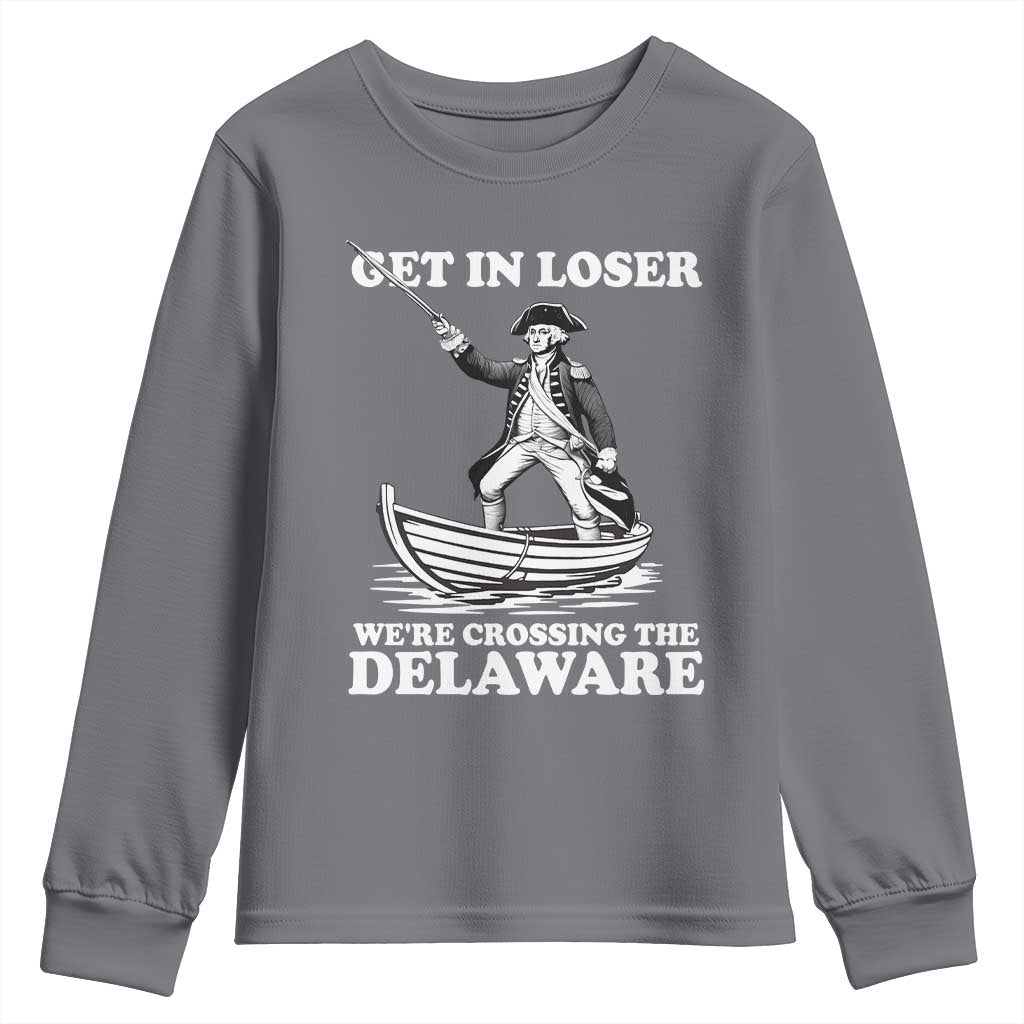 Funny George Washington 4th Of July Youth Sweatshirt Funny Patriotic Get In Loser - Wonder Print Shop