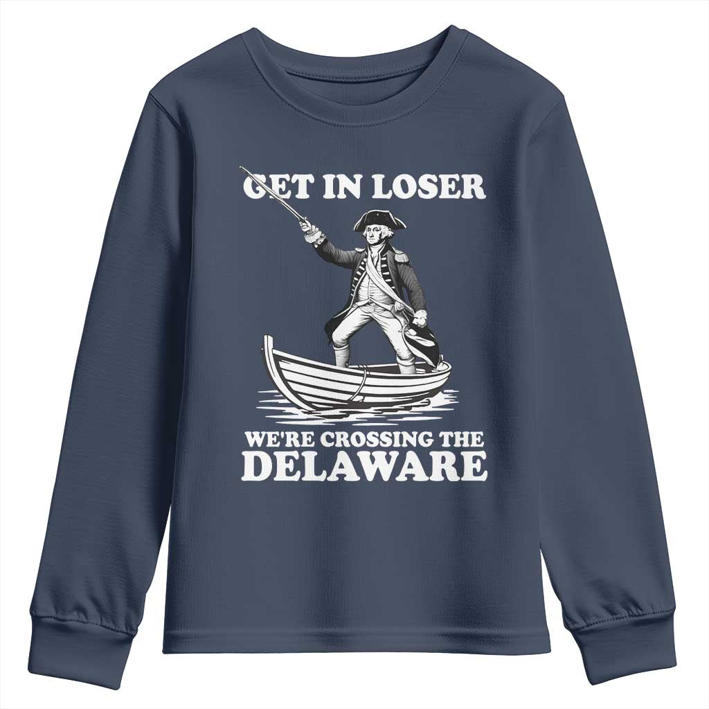 Funny George Washington 4th Of July Youth Sweatshirt Funny Patriotic Get In Loser - Wonder Print Shop