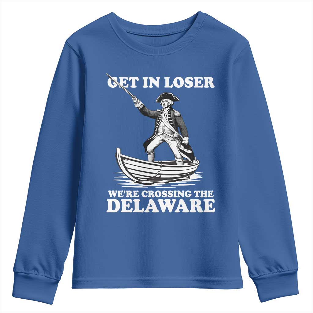 Funny George Washington 4th Of July Youth Sweatshirt Funny Patriotic Get In Loser - Wonder Print Shop