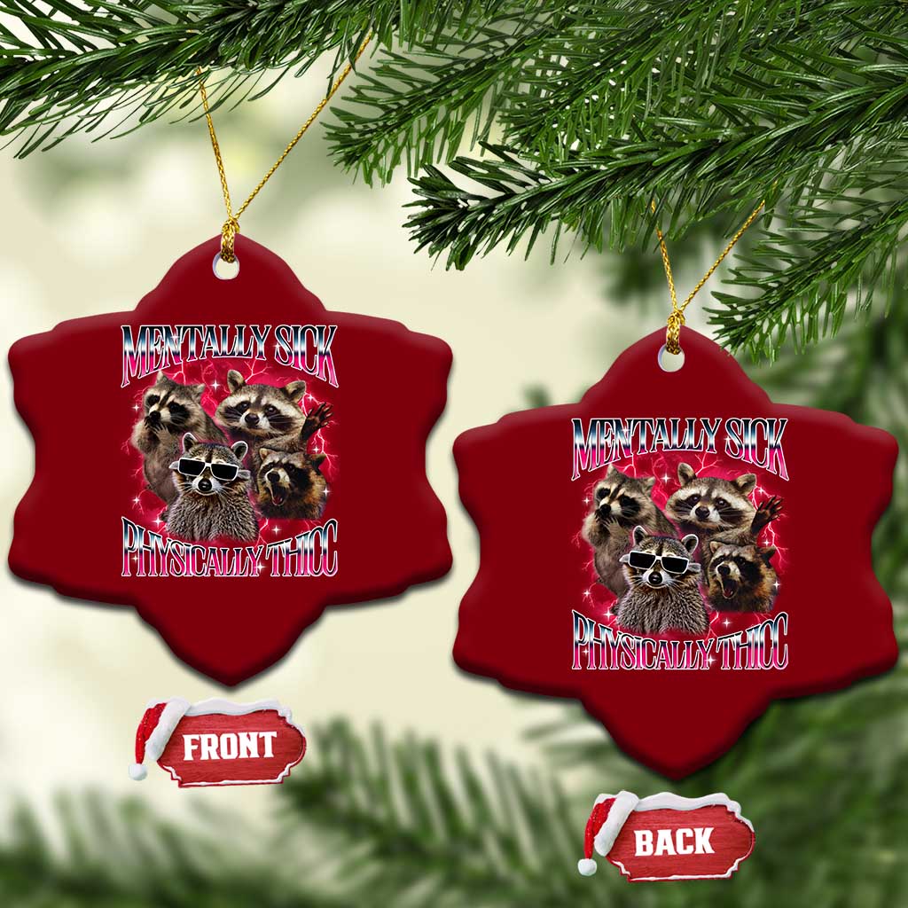 Physically Thicc Funny Raccoon Meme Ceramic Ornament Mentally Sick Bootleg Graphic 90s - Wonder Print Shop