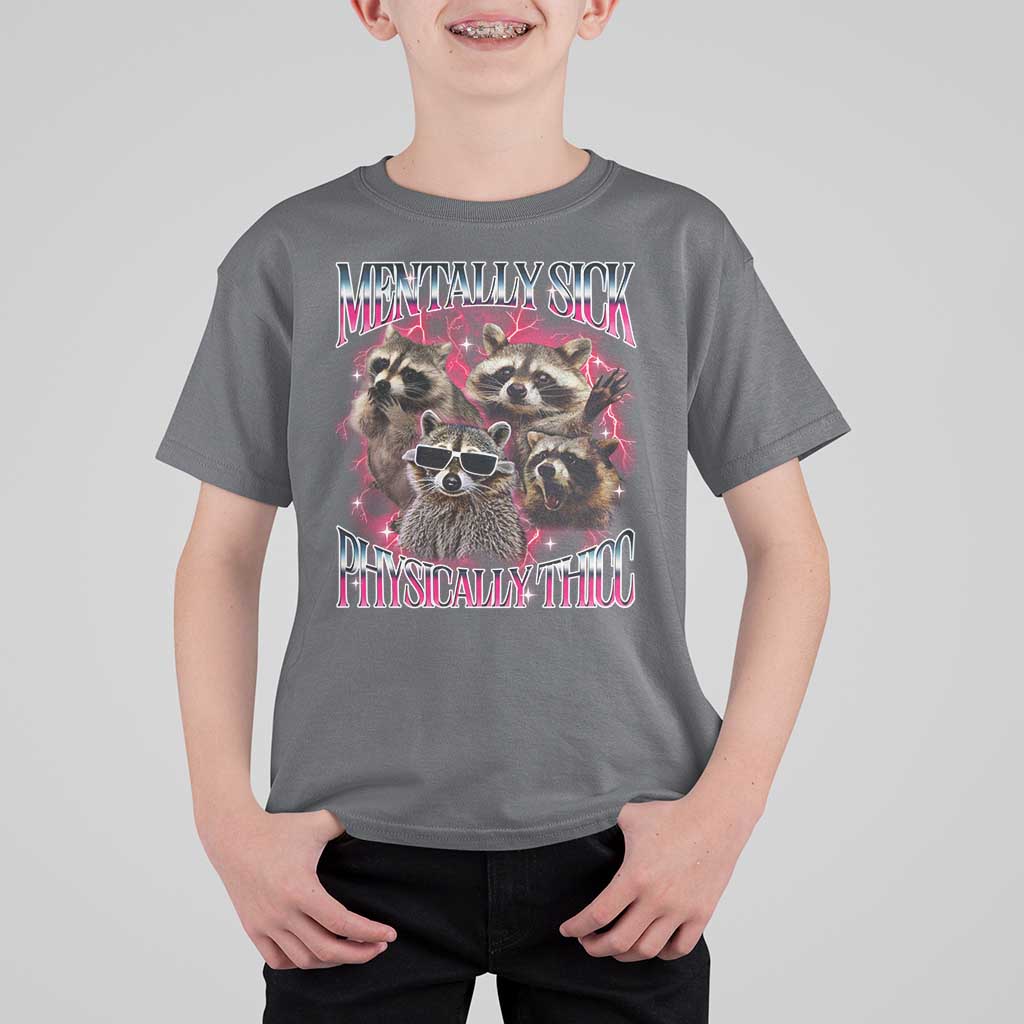 Physically Thicc Funny Raccoon Meme T Shirt For Kid Mentally Sick Bootleg Graphic 90s - Wonder Print Shop